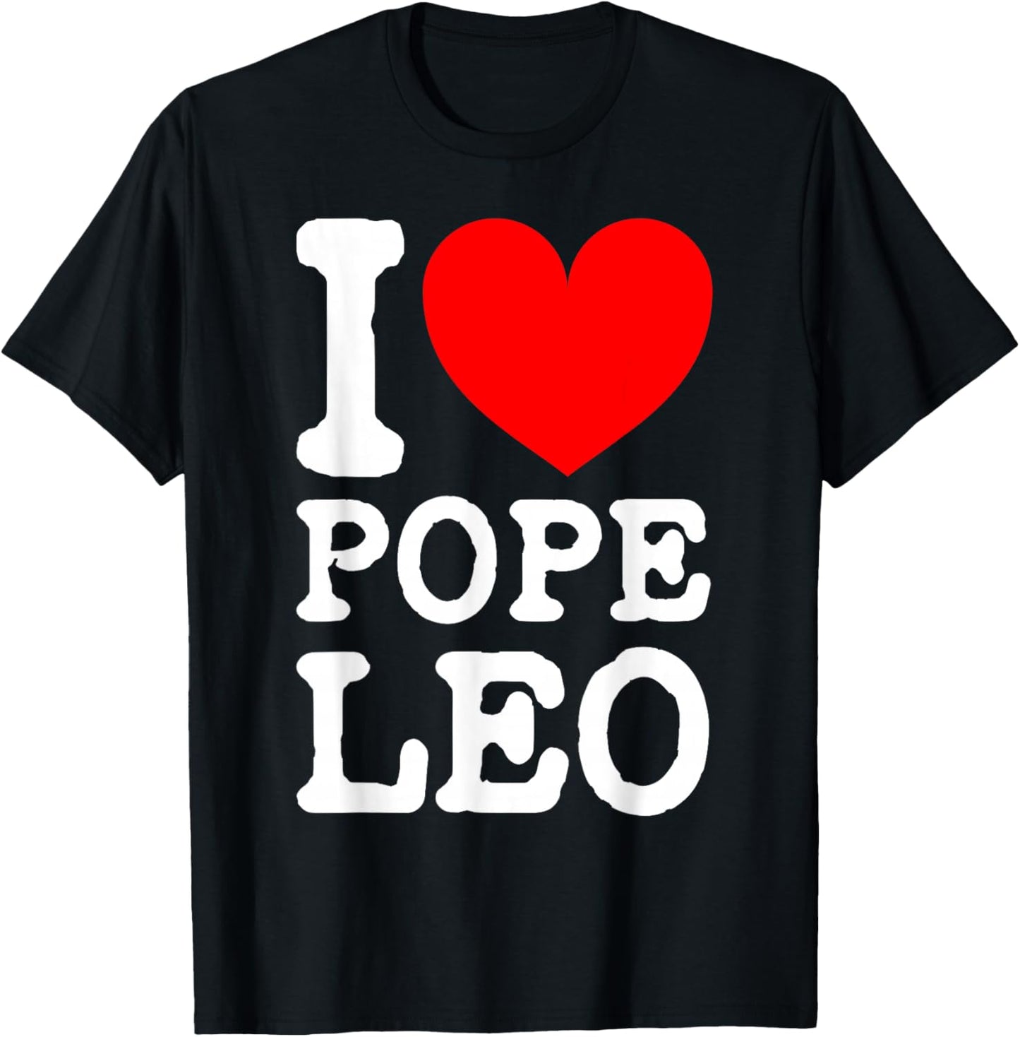 The New Pope Leo XIV I Love Pope Leo I (Heart) Pope Leo T-Shirt - T-Shirt | Black