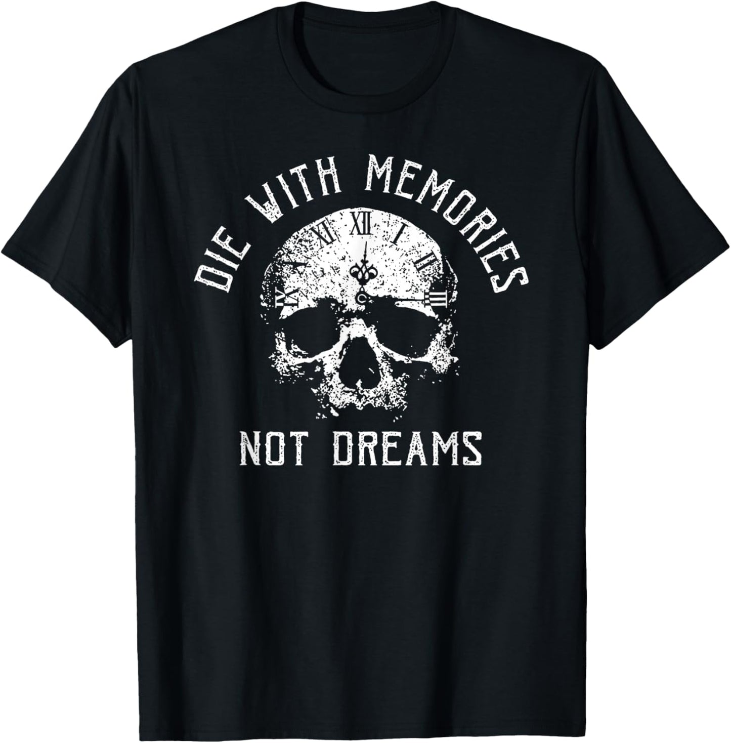 Funny Skeleton Die with Memories Not Dreams Vintage T-Shirt - T-Shirt | Black