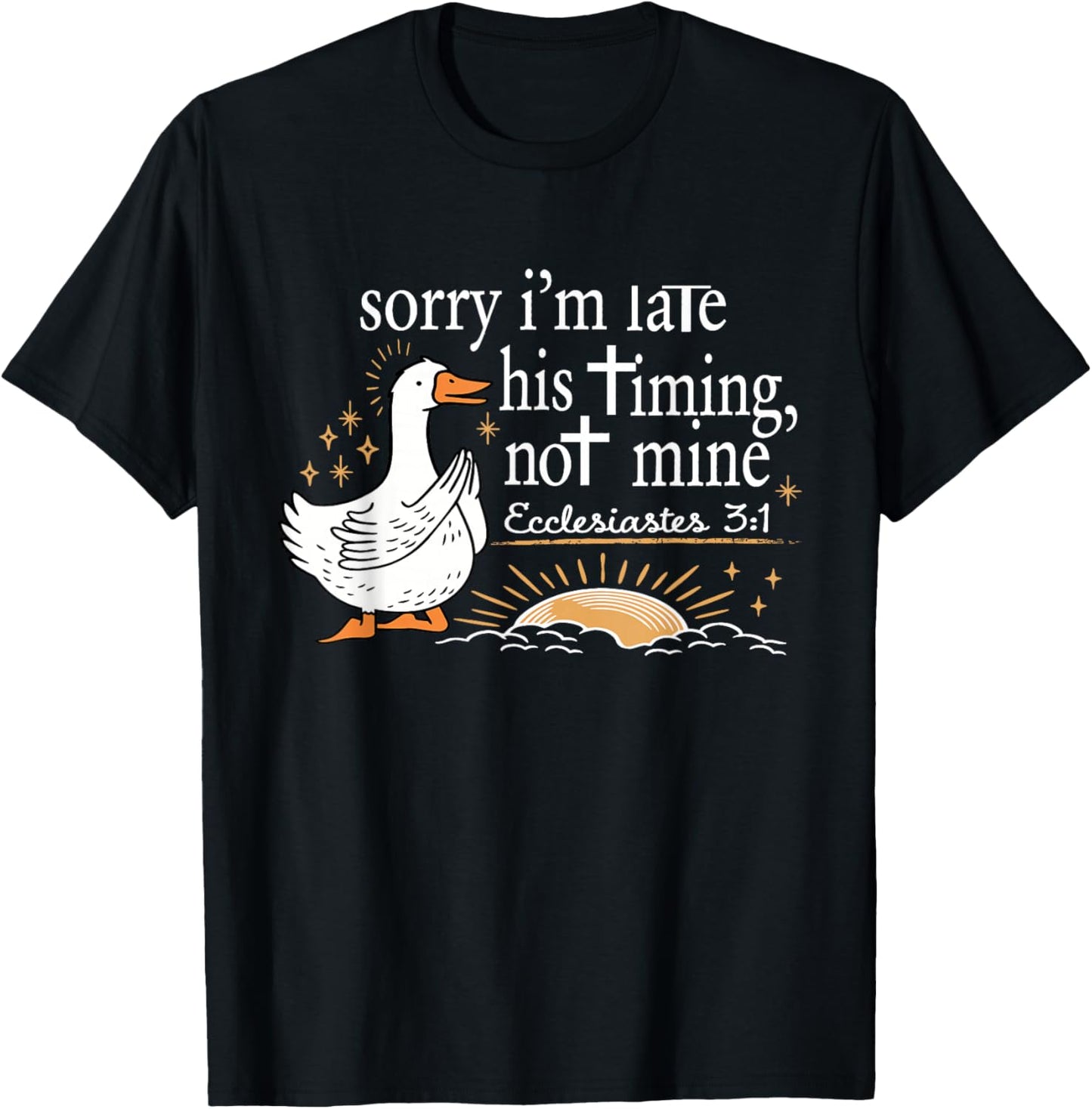 Sorry I'm Late His Timing Not Mine Bible Verse Christian T-Shirt - T-Shirt | Black
