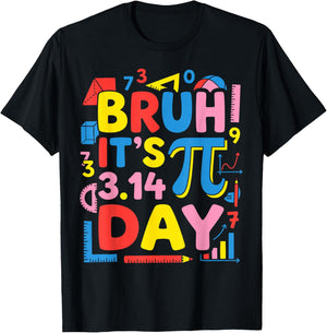 Bruh Its PI Day 3.14 Pie Day Pi Symbol Math Teachers Student T-Shirt - T-Shirt | Black