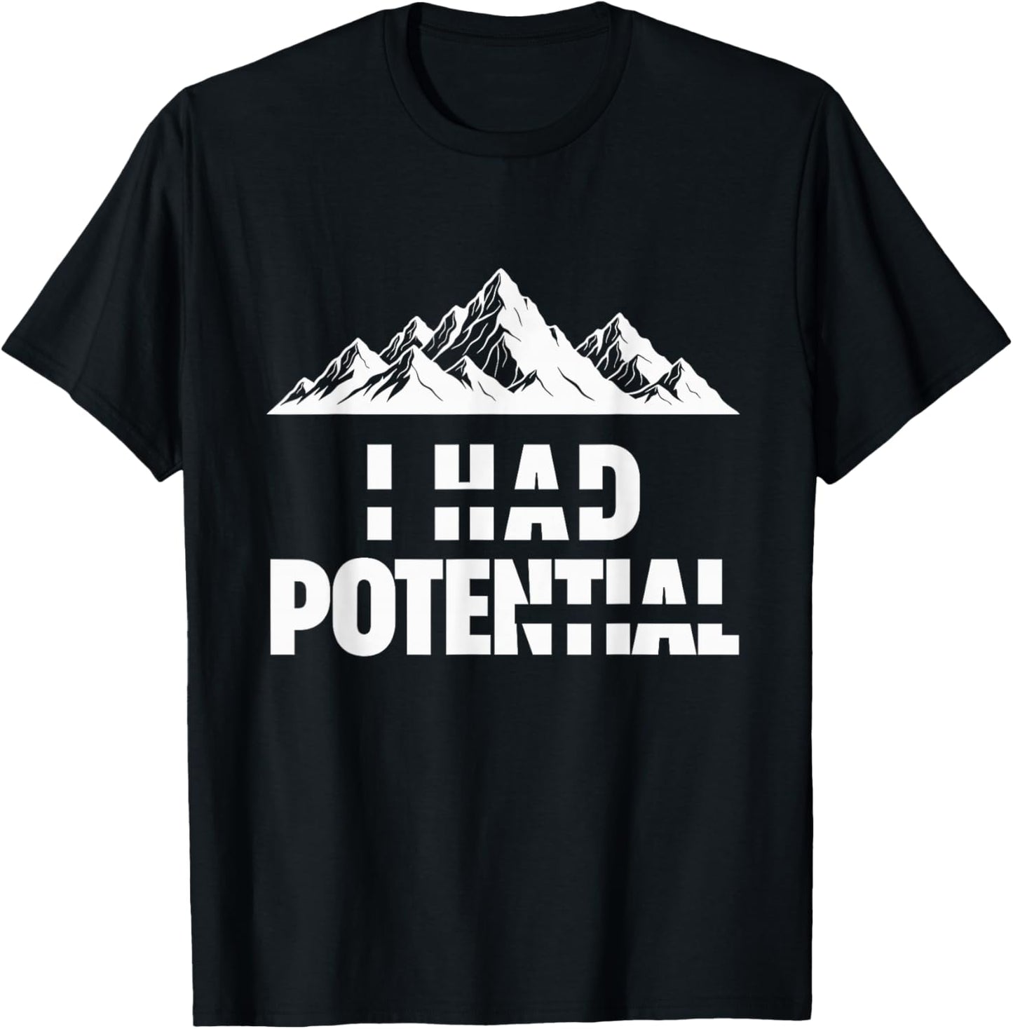 Funny I Had Potential T-Shirt - T-Shirt | Black