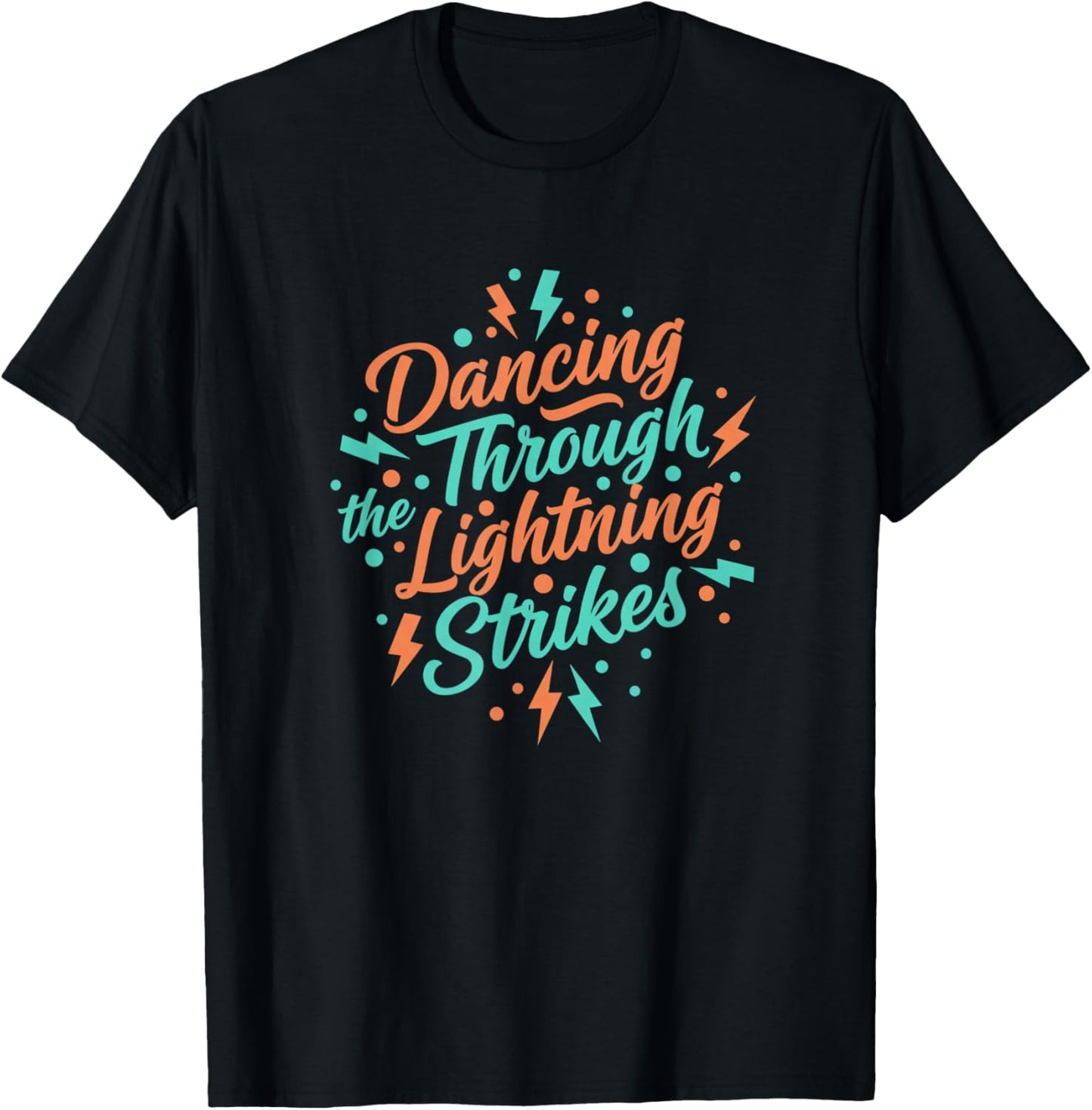 Dancing Through The Lightning Strikes Girls Music Dance Crew T-Shirt - T-Shirt | Black