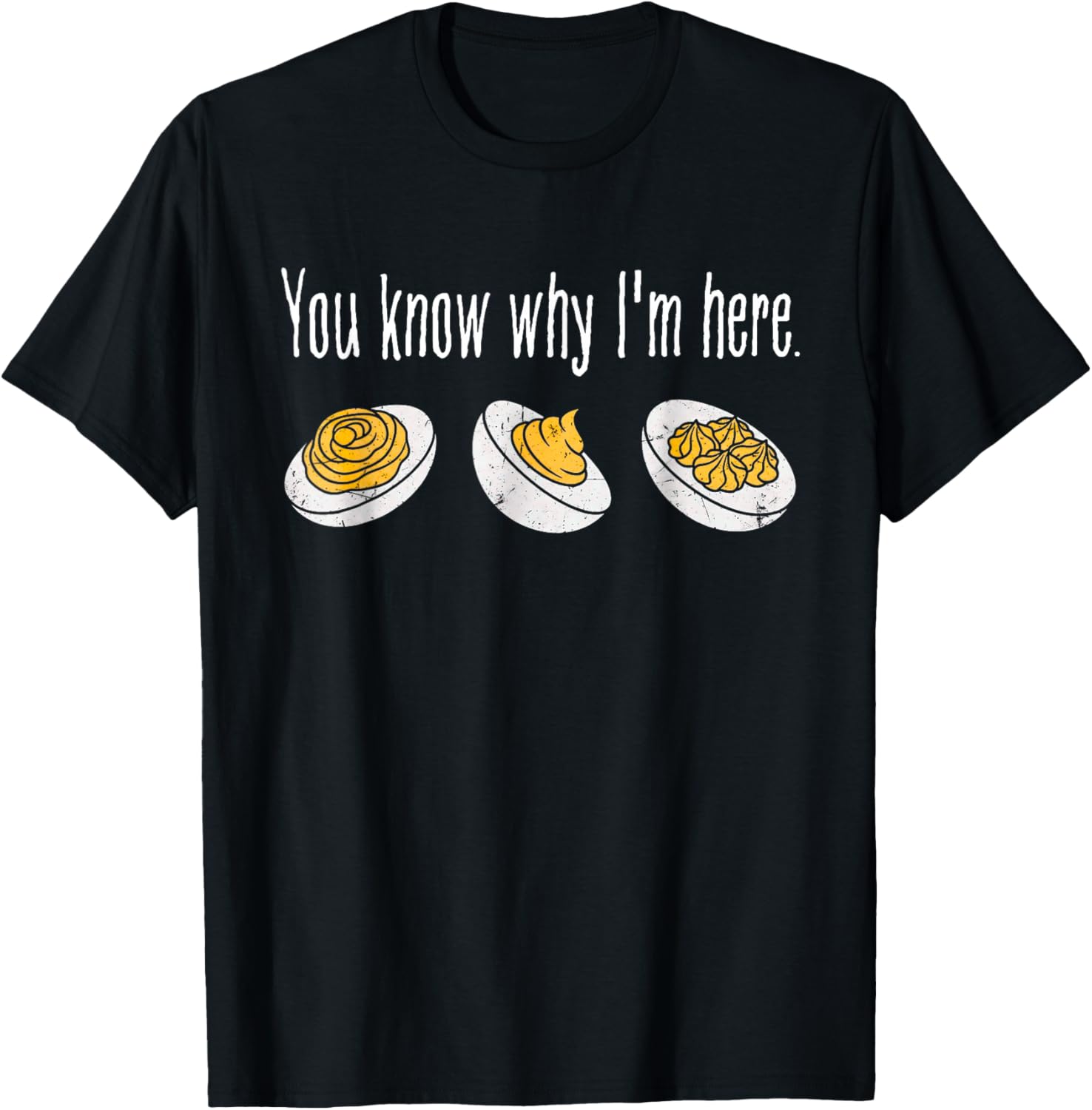 Deviled Eggs You Know Why Im Here Thanksgiving T-Shirt - T-Shirt | Black