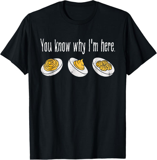 Deviled Eggs You Know Why Im Here Thanksgiving T-Shirt - T-Shirt | Black