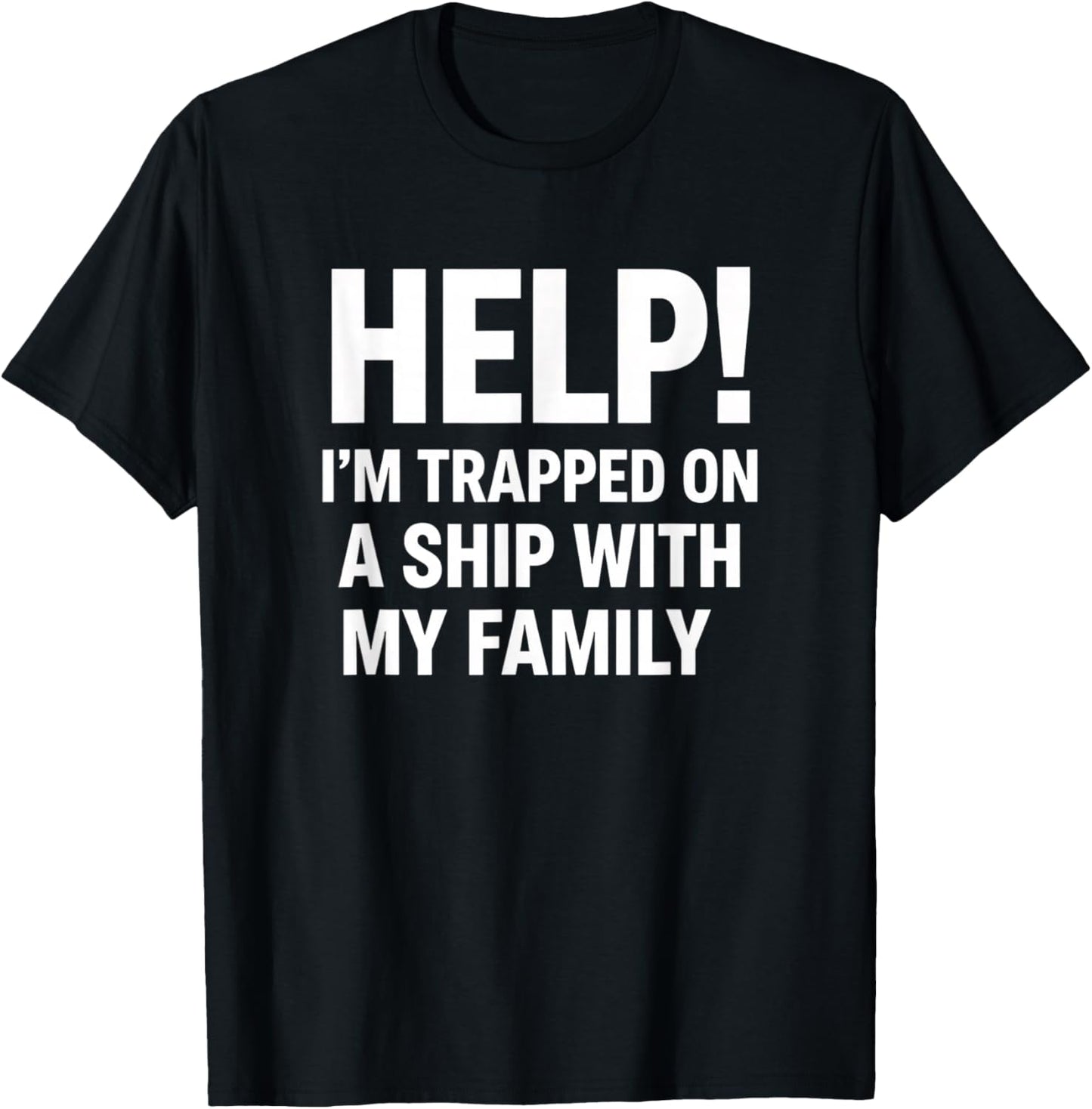 Cat Lover Help! I'm TRAPPED ON A Ship with My Family Funny T-Shirt - T-Shirt | Black