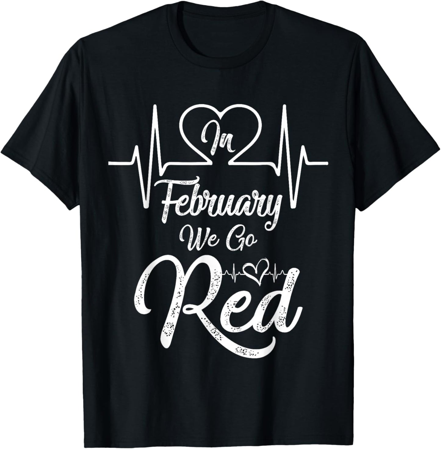 in February We Go Red for Heart Disease Awareness T-Shirt - T-Shirt | Black