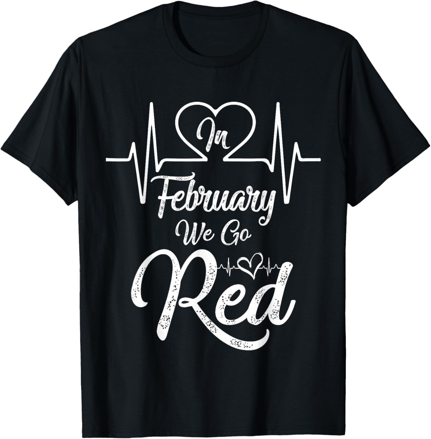 in February We Go Red for Heart Disease Awareness T-Shirt - T-Shirt | Black
