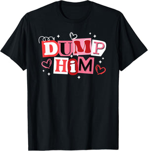 Dump Him Funny Anti Valentines Breakup T-Shirt - T-Shirt | Black