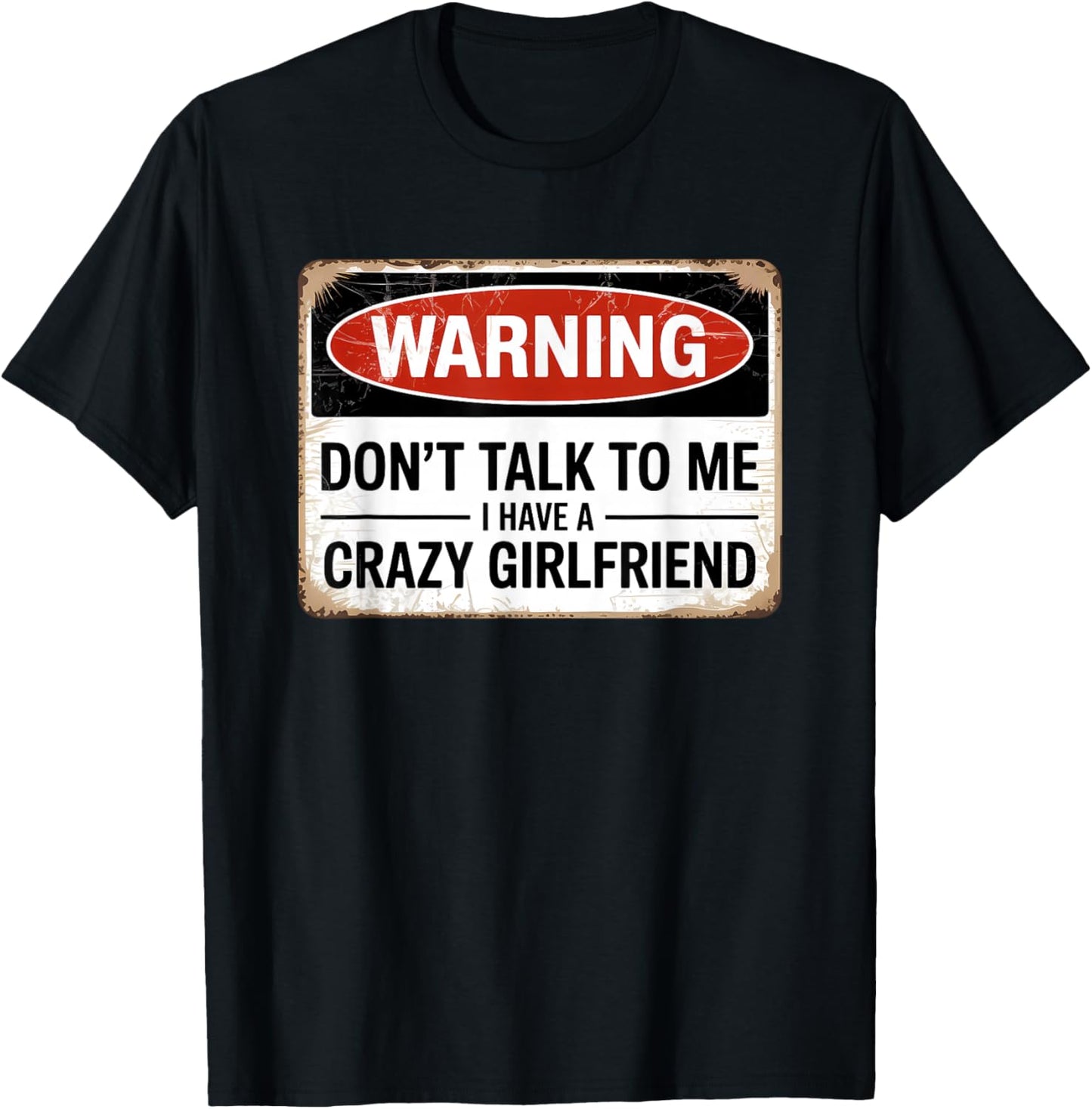 Don't Talk to Me I Have A Crazy Girlfriend T-Shirt - T-Shirt | Black