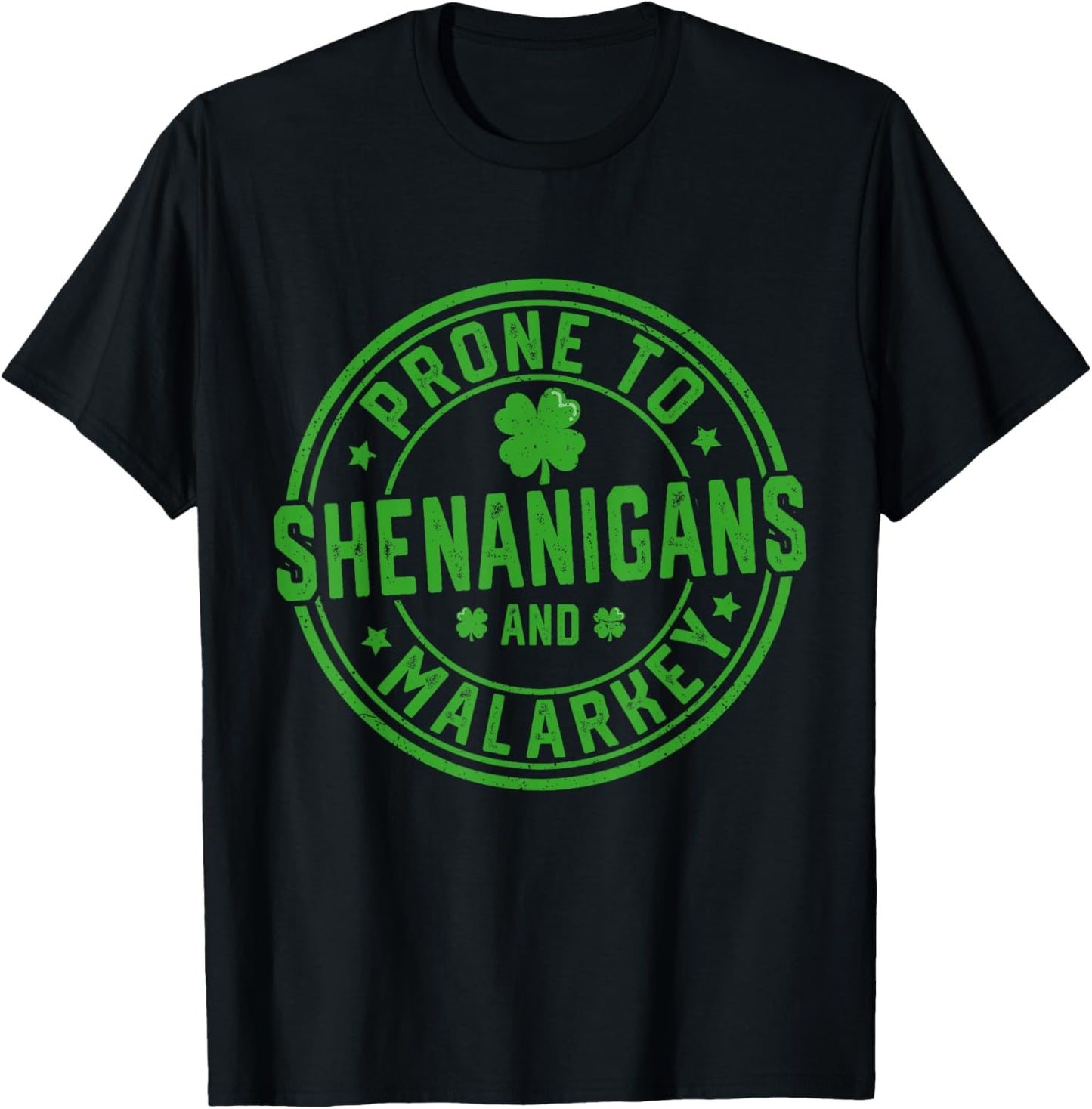 Funny St Patricks Day Prone to Shenanigans and Malarkey T-Shirt - T-Shirt | Black