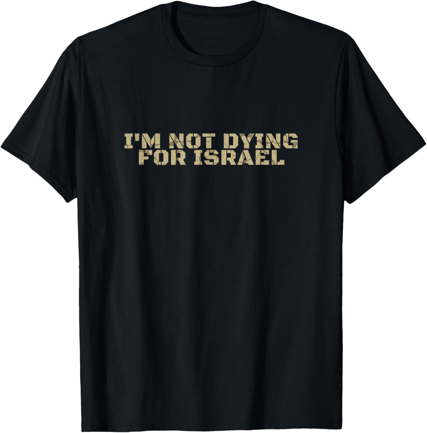 I'm Not Dying for Israel Men Women T-Shirt - T-Shirt | Black