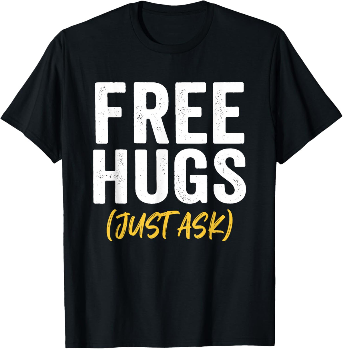 Free Hugs Just Ask T-Shirt - T-Shirt | Black