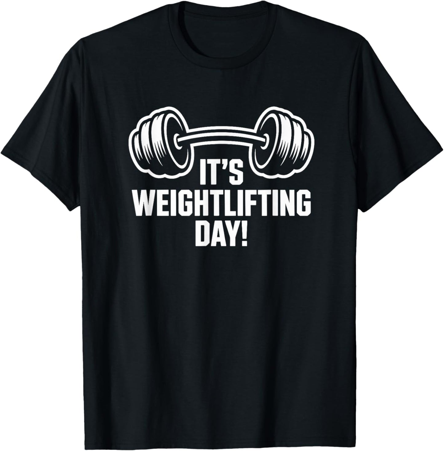 It’s Weightlifting Day Strength Gym Training Powerlifting T-Shirt - T-Shirt | Black
