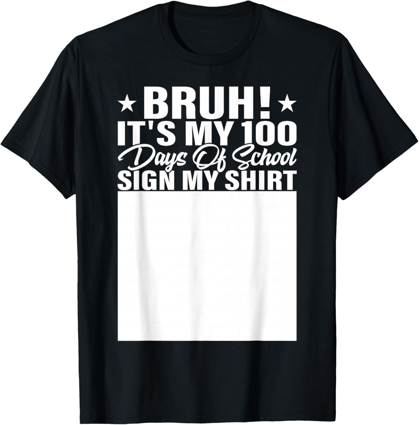 Bruh It's My 100 Days of School Sign My Shirt Student T-Shirt - T-Shirt | Black