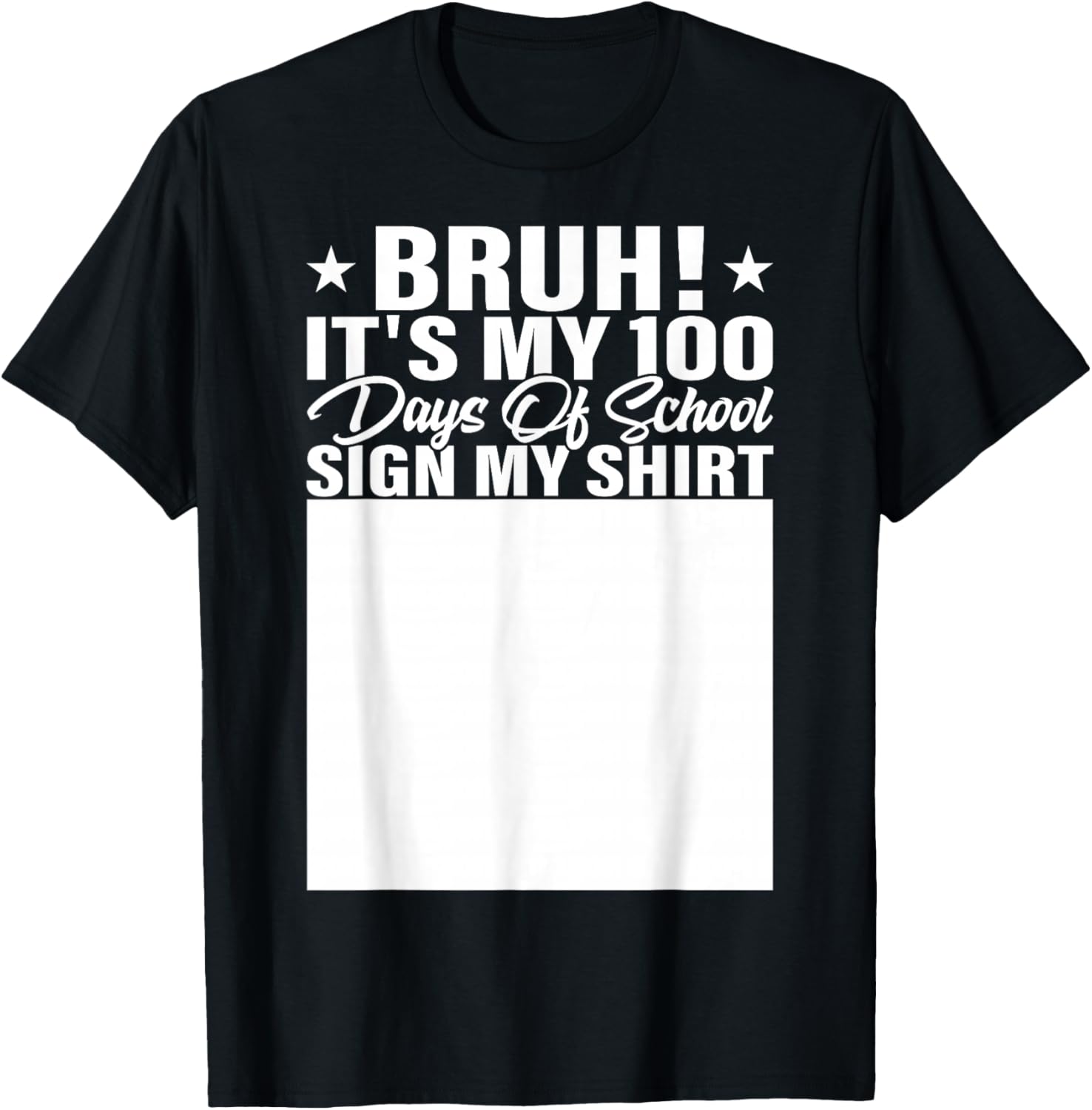 Bruh It's My 100 Days of School Sign My Shirt Student T-Shirt - T-Shirt | Black