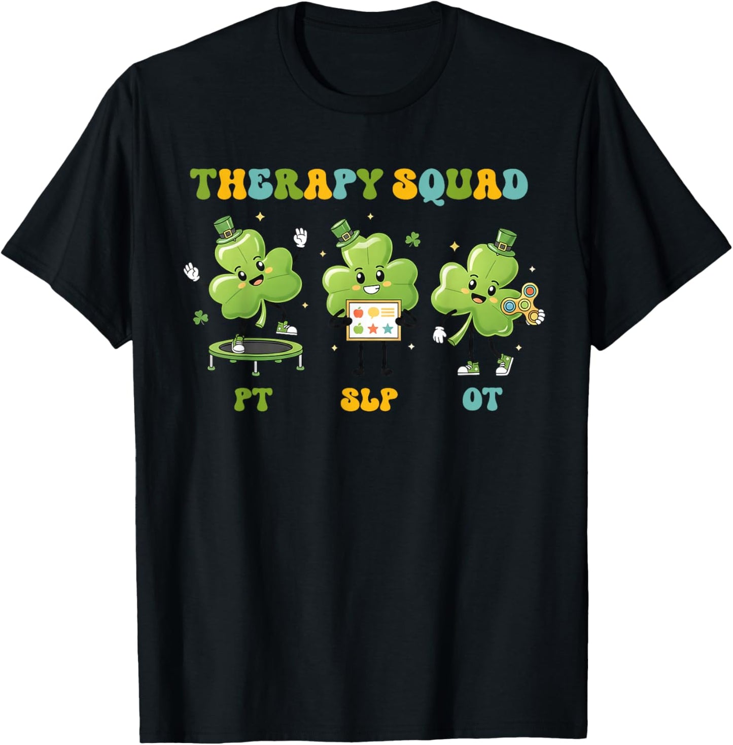 Therapy Squad St Patrick’s Day PT SLP OT Shamrock Therapists T-Shirt - T-Shirt | Black