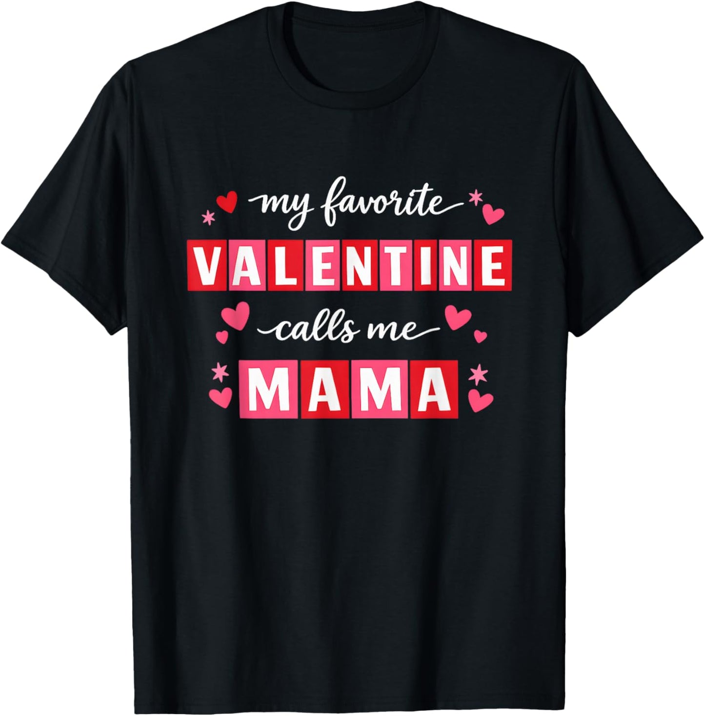 My Favorite Valentine Calls Me Mama Heart Valentine’s Day T-Shirt - T-Shirt | Black