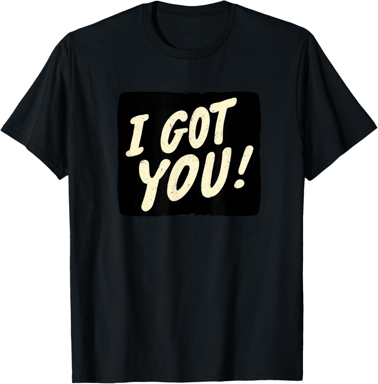 Awesome I Got You Look T-Shirt - T-Shirt | Black