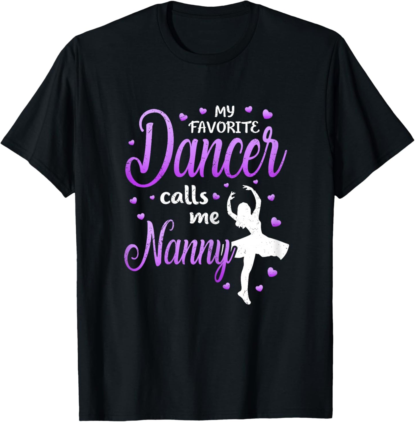 My Favorite Dancer Calls Me Nanny Dance Grandma Love T-Shirt - T-Shirt | Black