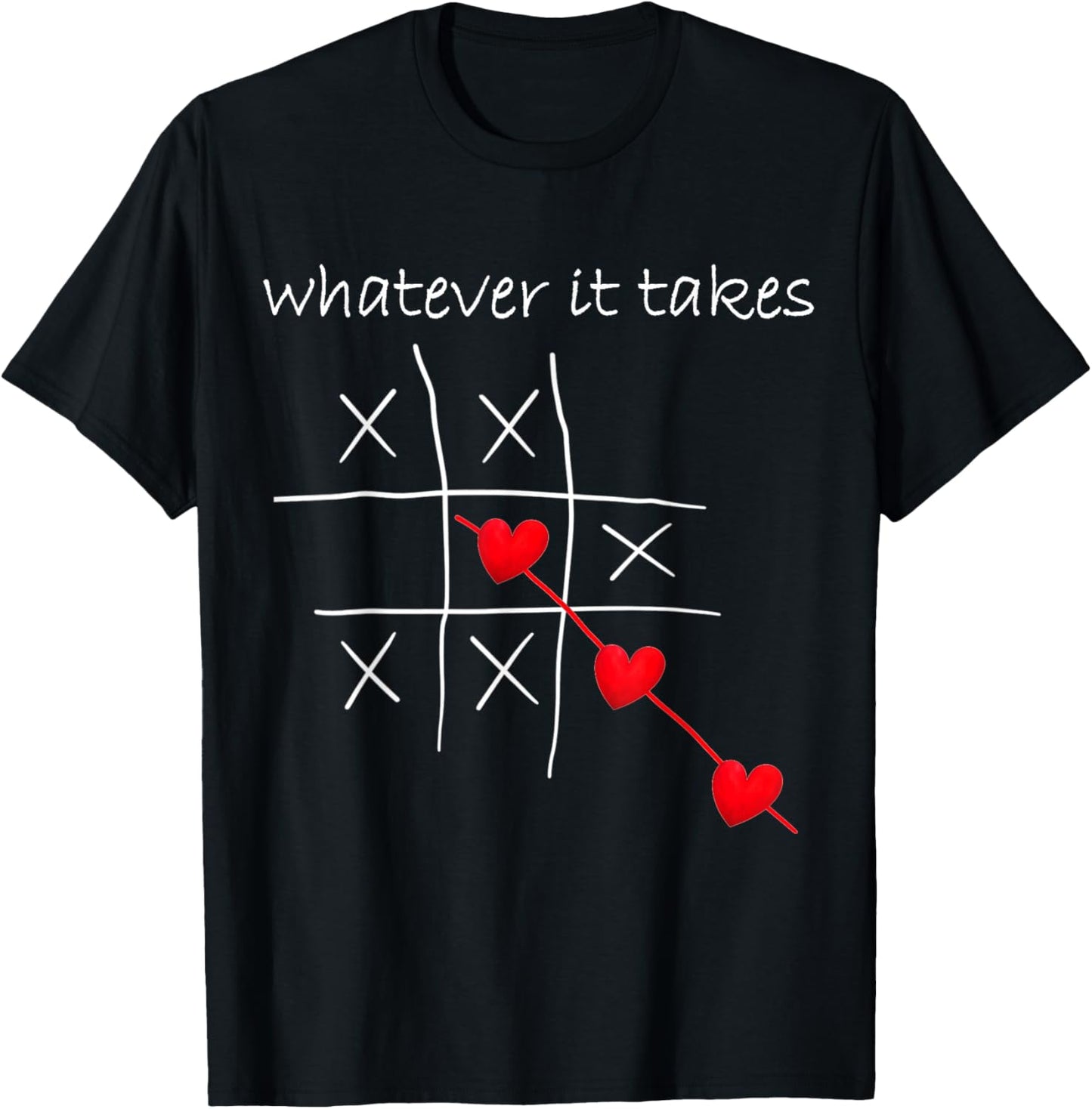 Funny Valentines Tic Tac Toe Heart Love Whatever It Takes T-Shirt - T-Shirt | Black