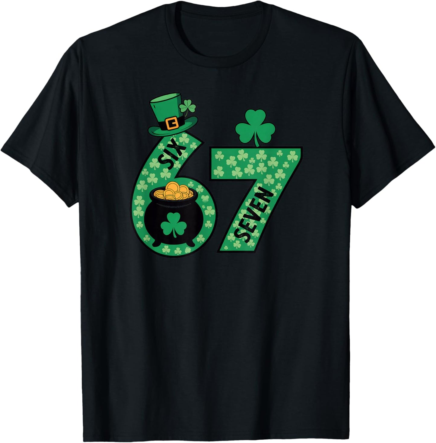 Six Seven 6 7 St Patricks Day 67 T-Shirt - T-Shirt | Black