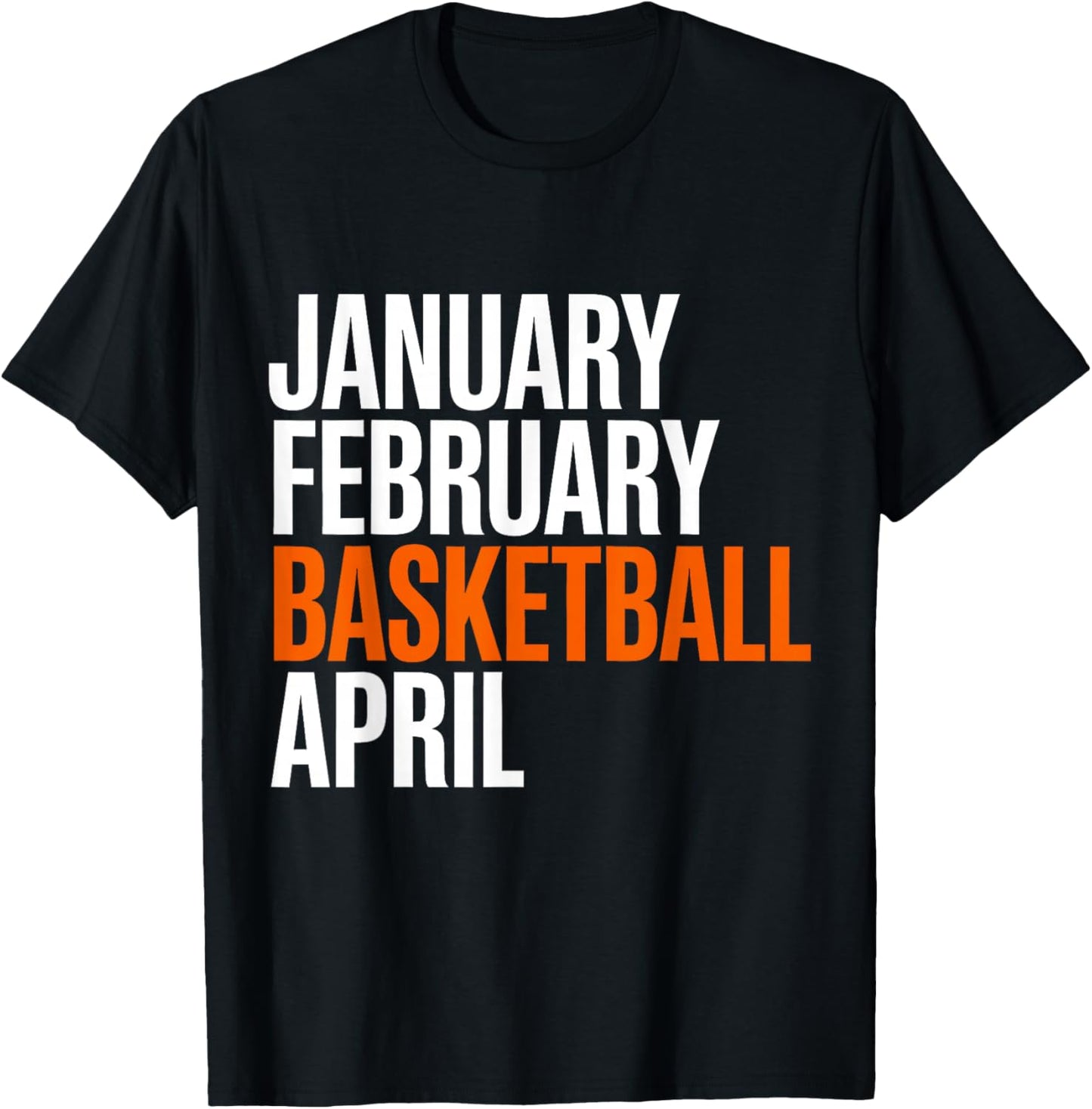 January February Basketball April - Madness College T-Shirt - T-Shirt | Black