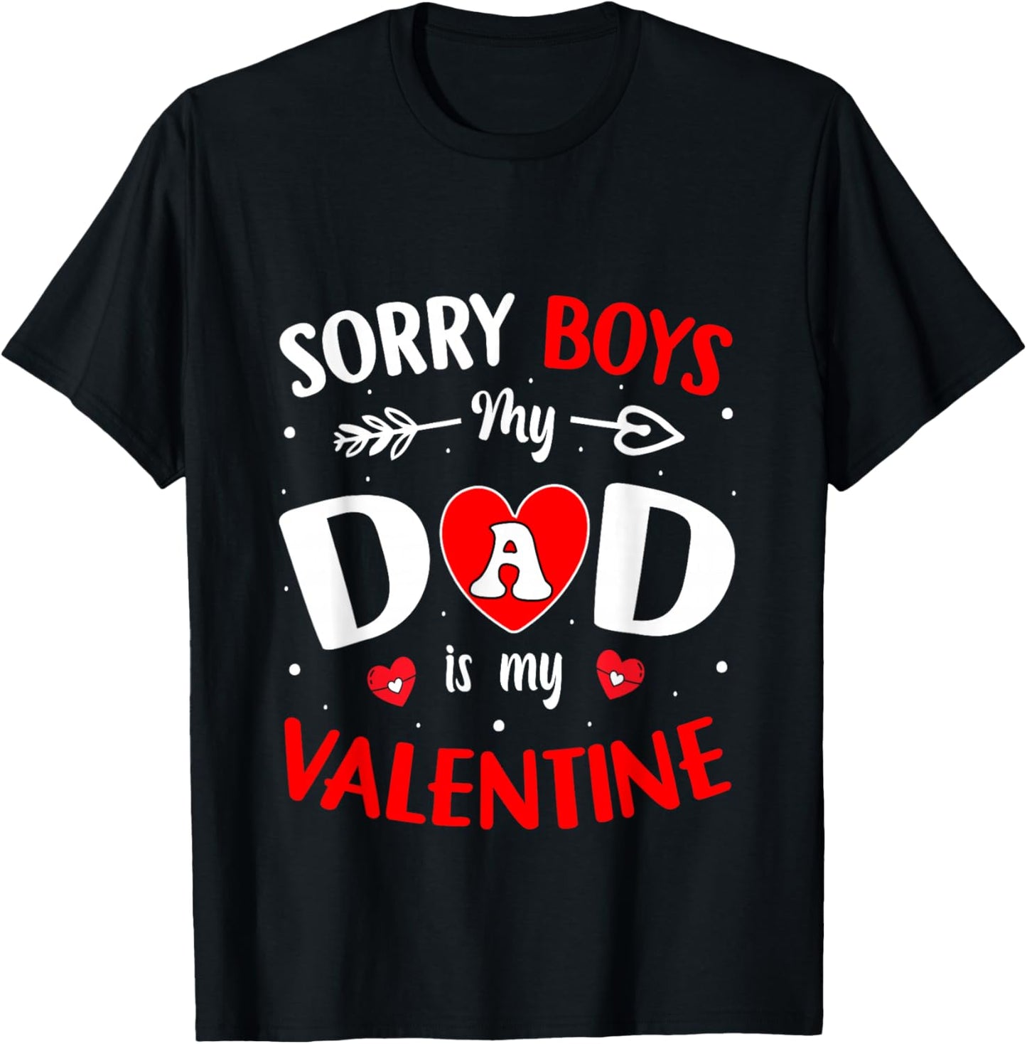 Sorry Boys Daddy is My Valentine Cute Girls Kids Toddlers T-Shirt - T-Shirt | Black