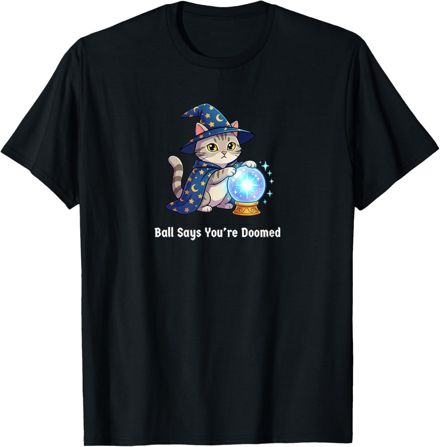 Ball Says You're Doomed Wizard Cat Funny Meme Men Women T-Shirt - T-Shirt | Black