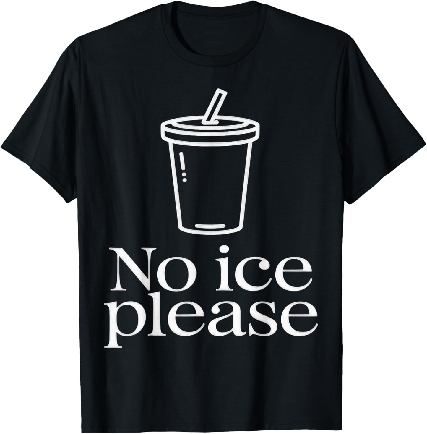 No Ice Please T-Shirt - T-Shirt | Black