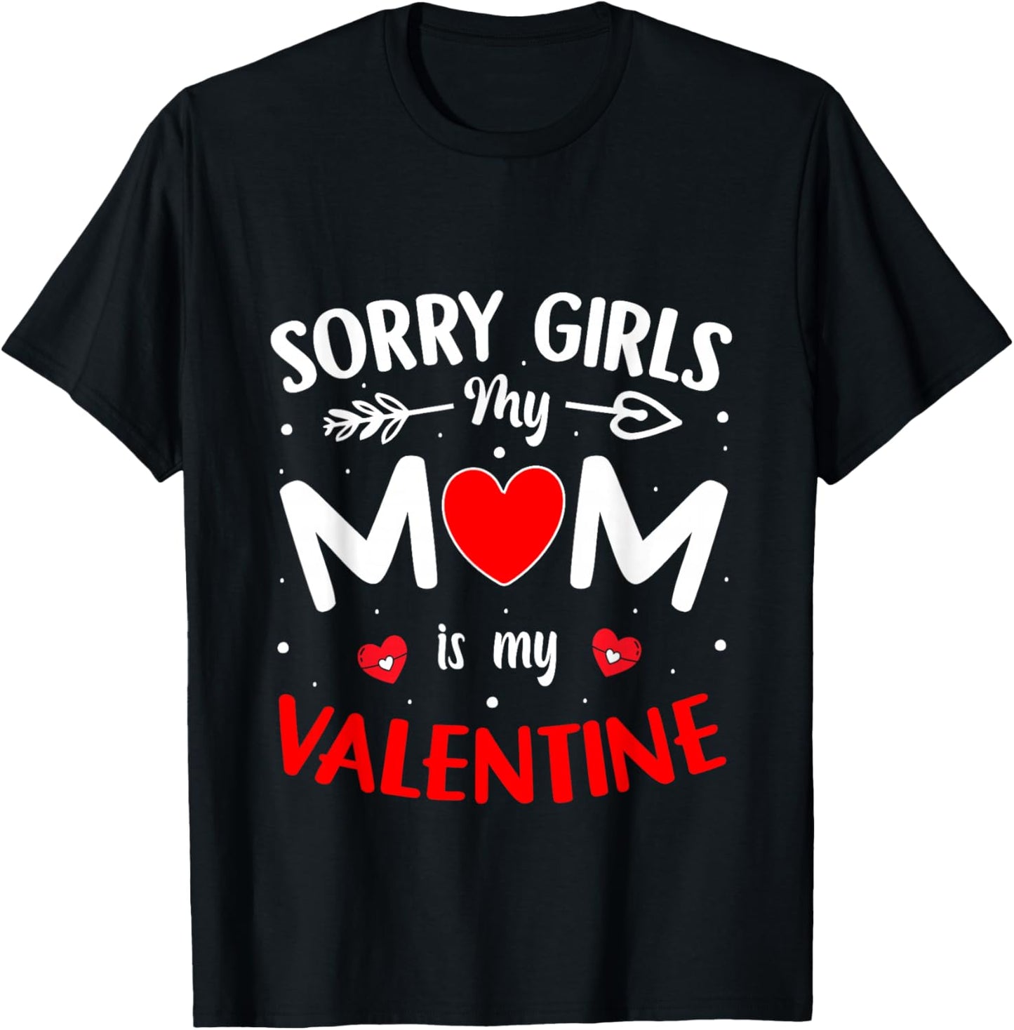 Sorry Girls Mom is My Valentine Boys Valentines Day Heart T-Shirt - T-Shirt | Black