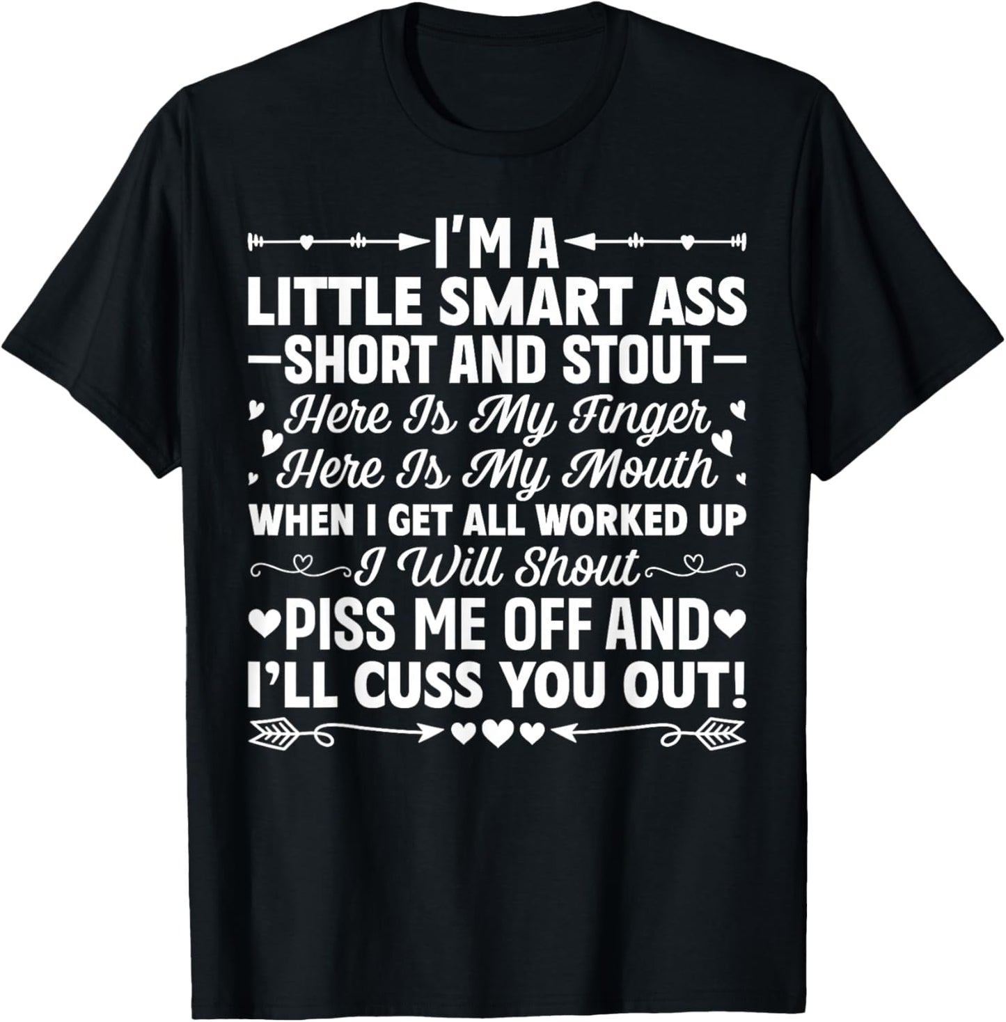 I'm A Little Smart Ass Short and Stout Here is My Finger T-Shirt - T-Shirt | Black