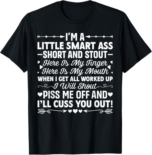 I'm A Little Smart Ass Short and Stout Here is My Finger T-Shirt - T-Shirt | Black