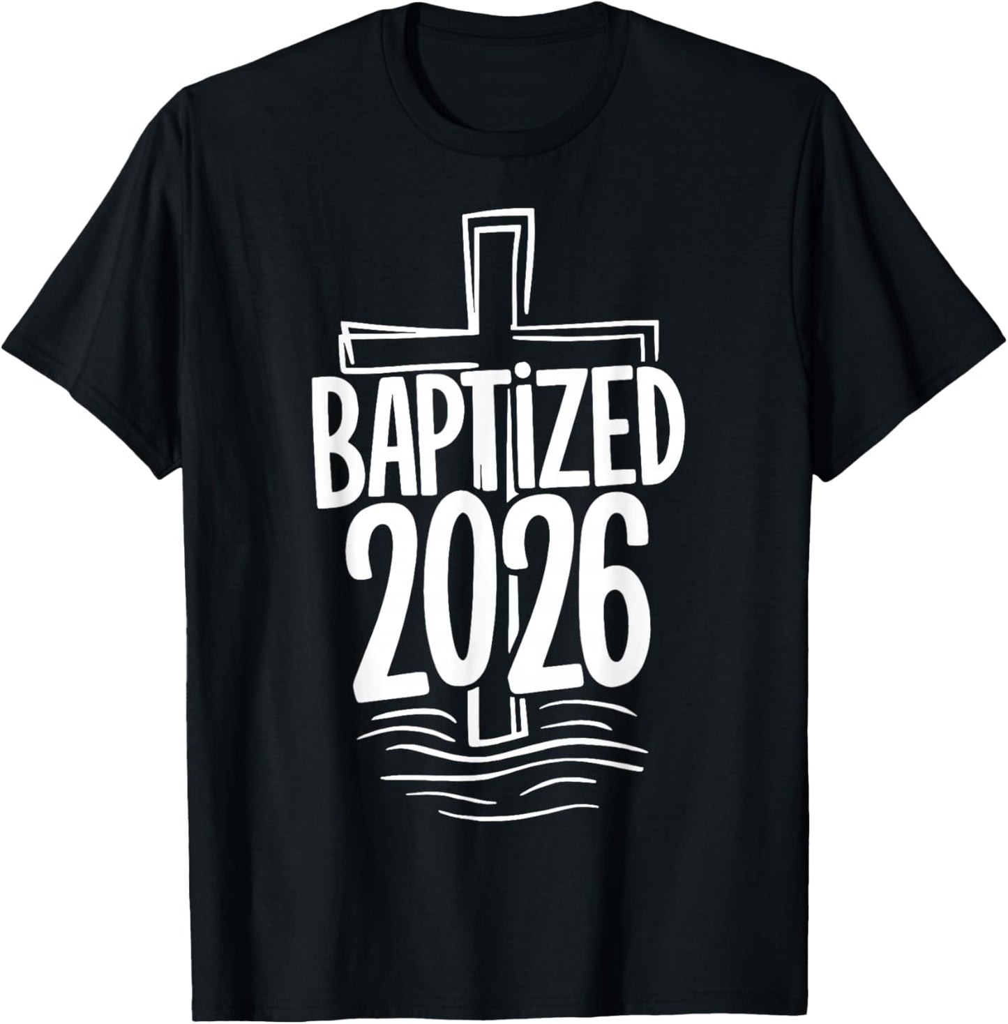 Baptized 2026 T-Shirt - T-Shirt | Black