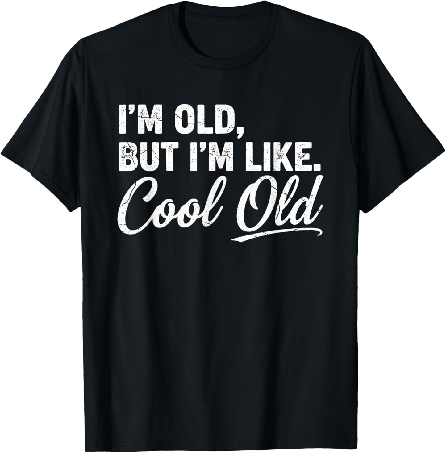 I’m Cool Old Funny Aging Humor Grandma Grandpa Fathers Day T-Shirt - T-Shirt | Black
