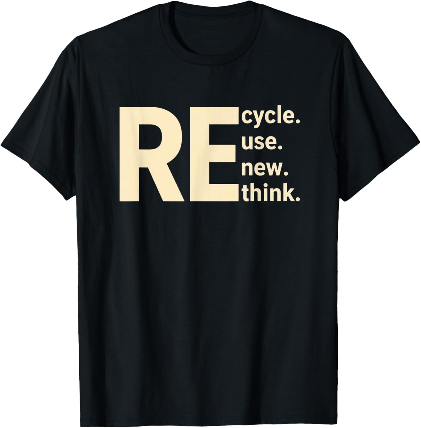 Re Cycle Use New Think Sustainability Eco Message Nature T-Shirt - T-Shirt | Black