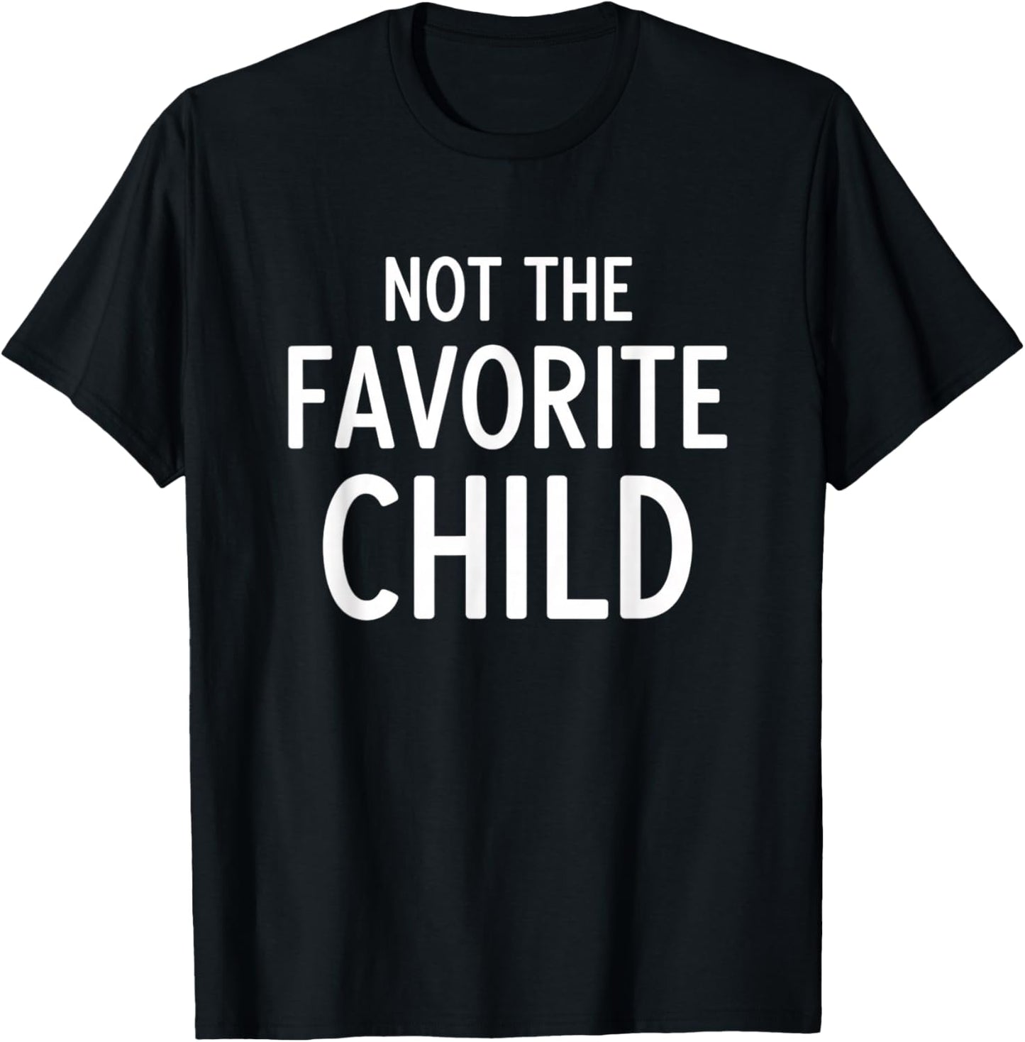 Dad Not The Favorite Child, Funny Dad Humor Father'sDay T-Shirt - T-Shirt | Black