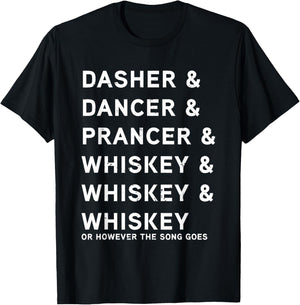 Dasher Dancer Prancer and Whiskey Funny Christmas Holiday T-Shirt - T-Shirt | Black