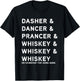 Dasher Dancer Prancer and Whiskey Funny Christmas Holiday T-Shirt - T-Shirt | Black