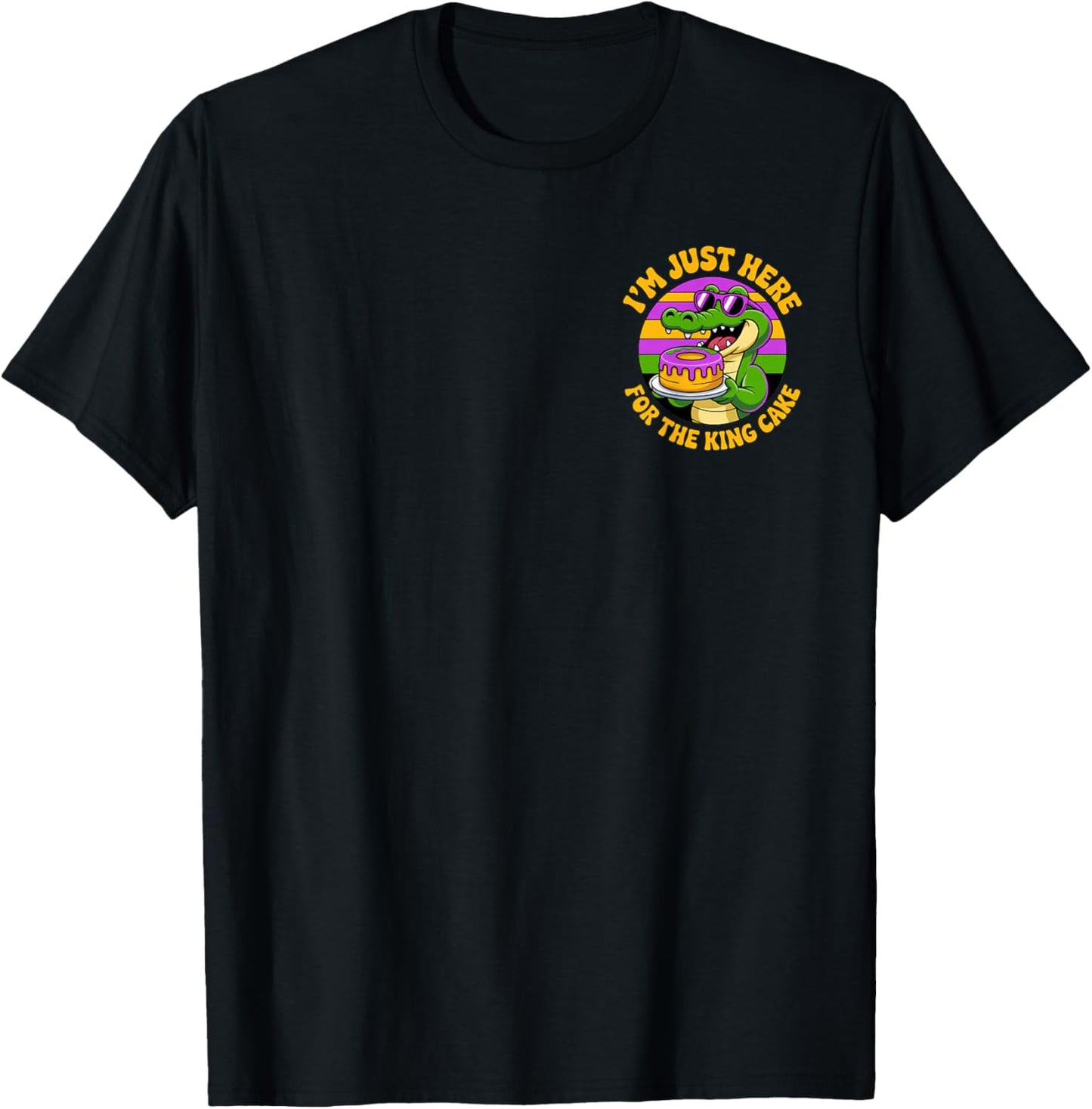 I'm Just Here for The King Cake - Mardi Gras Fun for Party T-Shirt - T-Shirt | Black