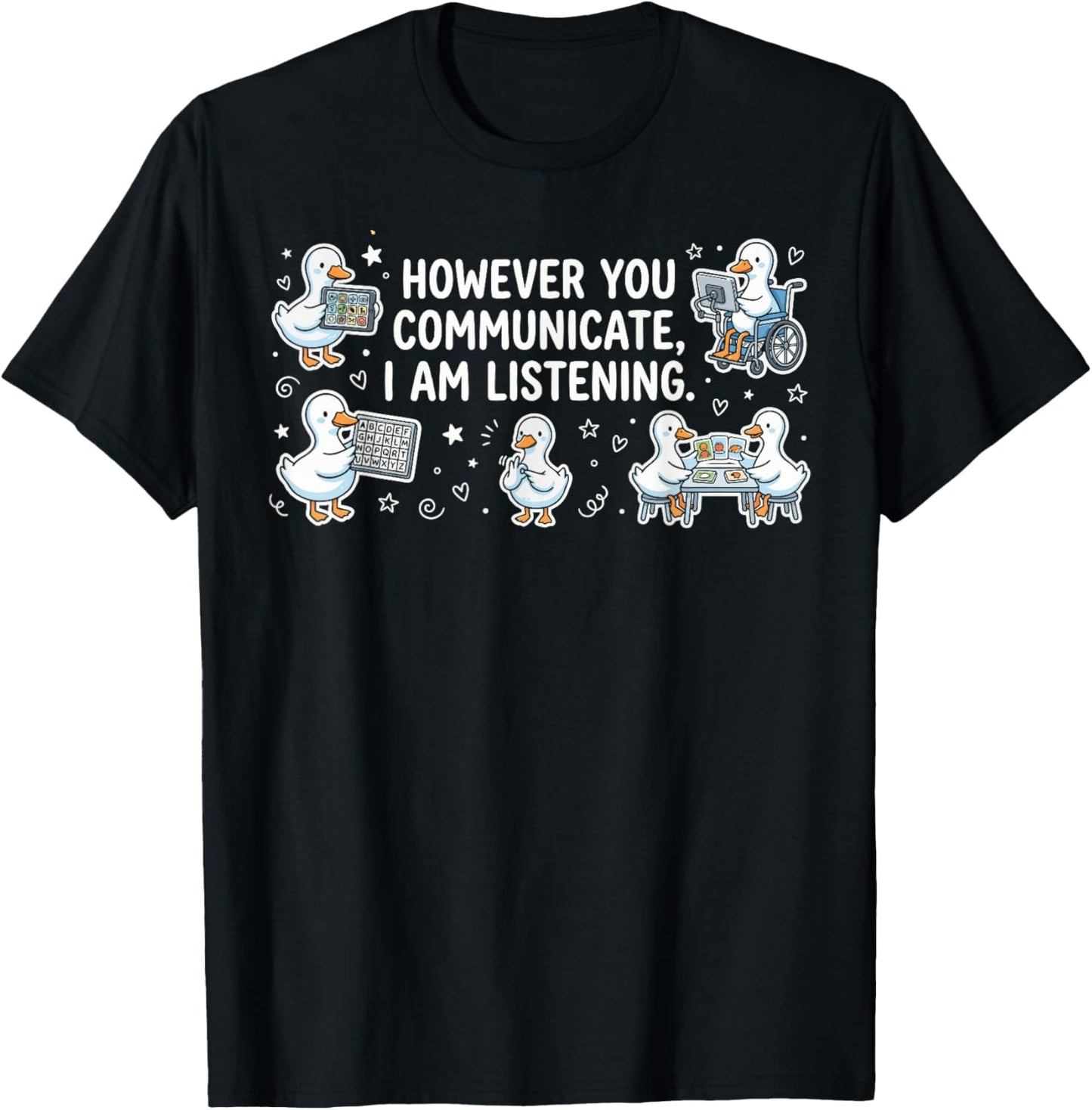 However You Communication I'm Listening AAC SLP Funny Goose T-Shirt - T-Shirt | Black