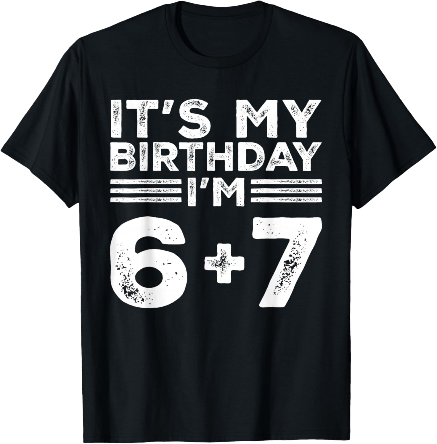 Funny It's My Birthday I'm 6 7 Six Seven Meme 13th Birthday T-Shirt - T-Shirt | Black