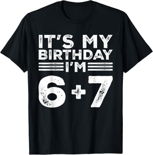 Funny It's My Birthday I'm 6 7 Six Seven Meme 13th Birthday T-Shirt - T-Shirt | Black