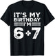 Funny It's My Birthday I'm 6 7 Six Seven Meme 13th Birthday T-Shirt - T-Shirt | Black