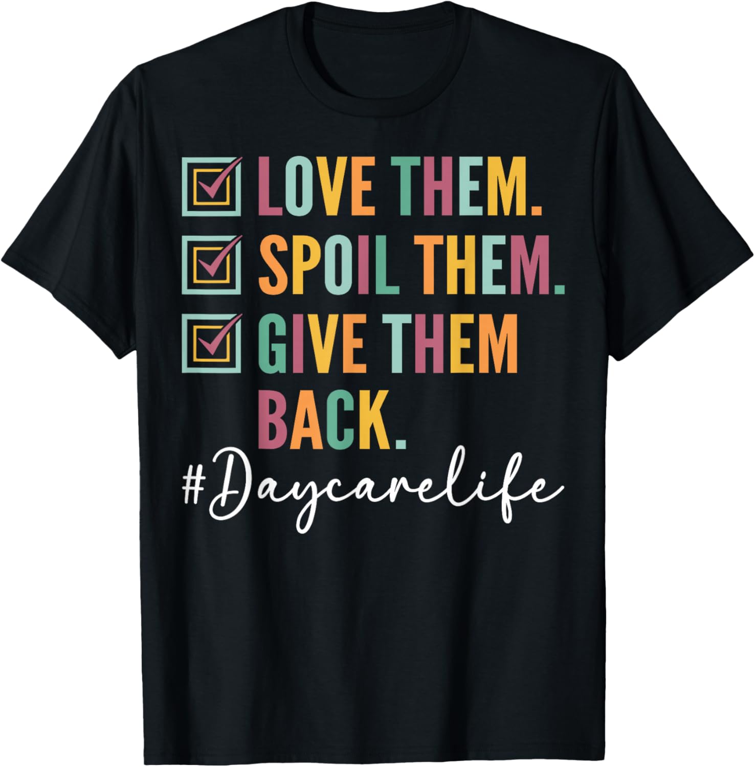 Love Them Spoil Them Give Them Back - Daycare Teacher T-Shirt - T-Shirt | Black