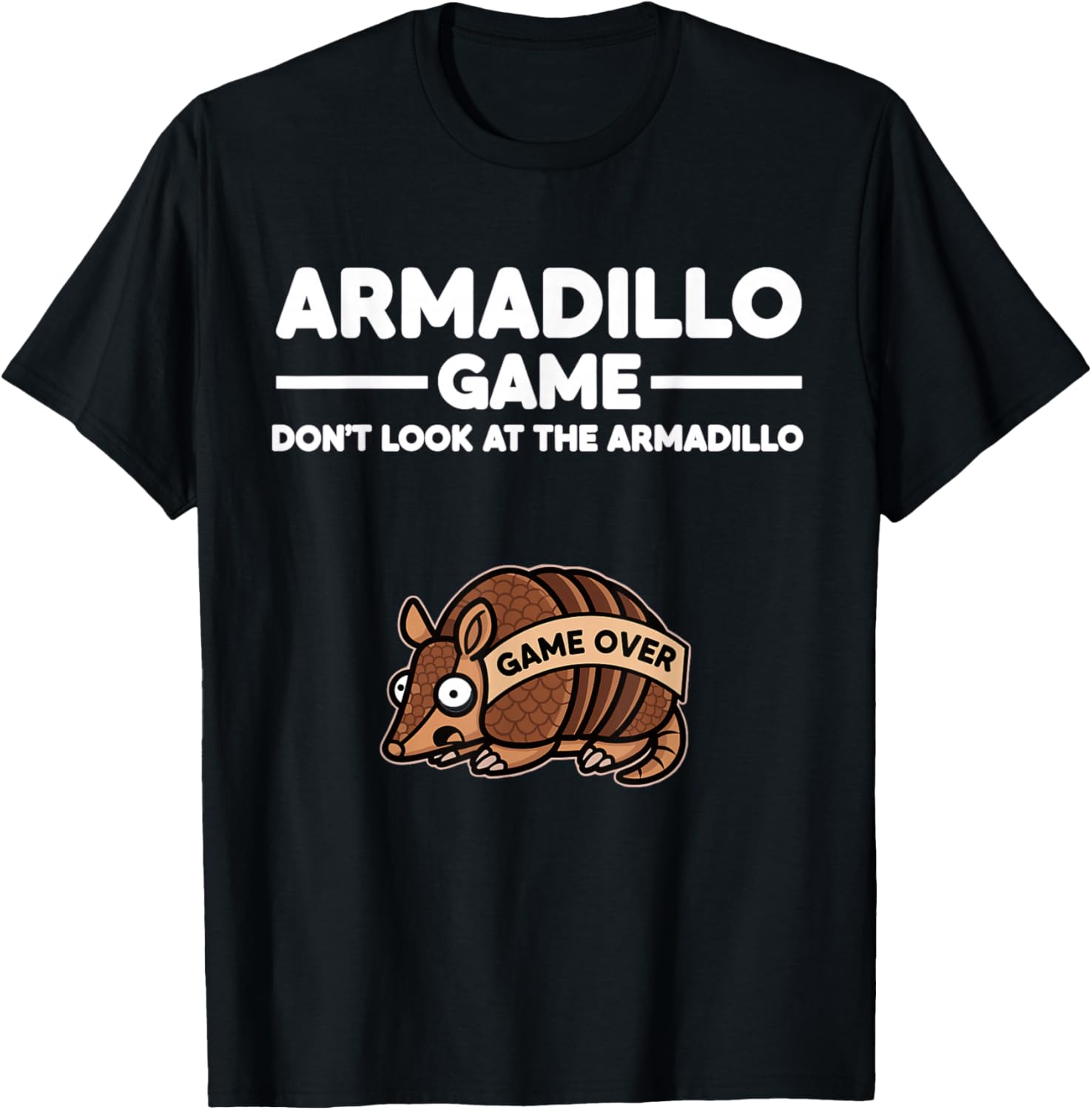 Desert Humor Armadillo Game Don’t Look at The Armadillo T-Shirt - T-Shirt | Black
