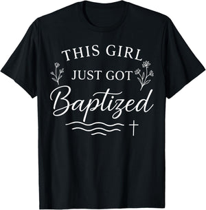 Baptism This Girl Just Got Baptized Christian T-Shirt - T-Shirt | Black