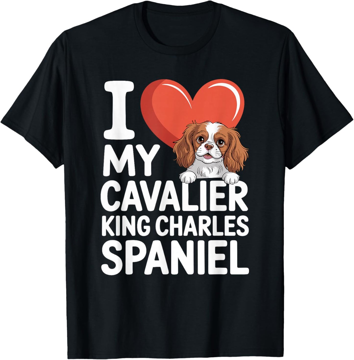 I Love My Cavalier King Charles Spaniel T-Shirt - T-Shirt | Black