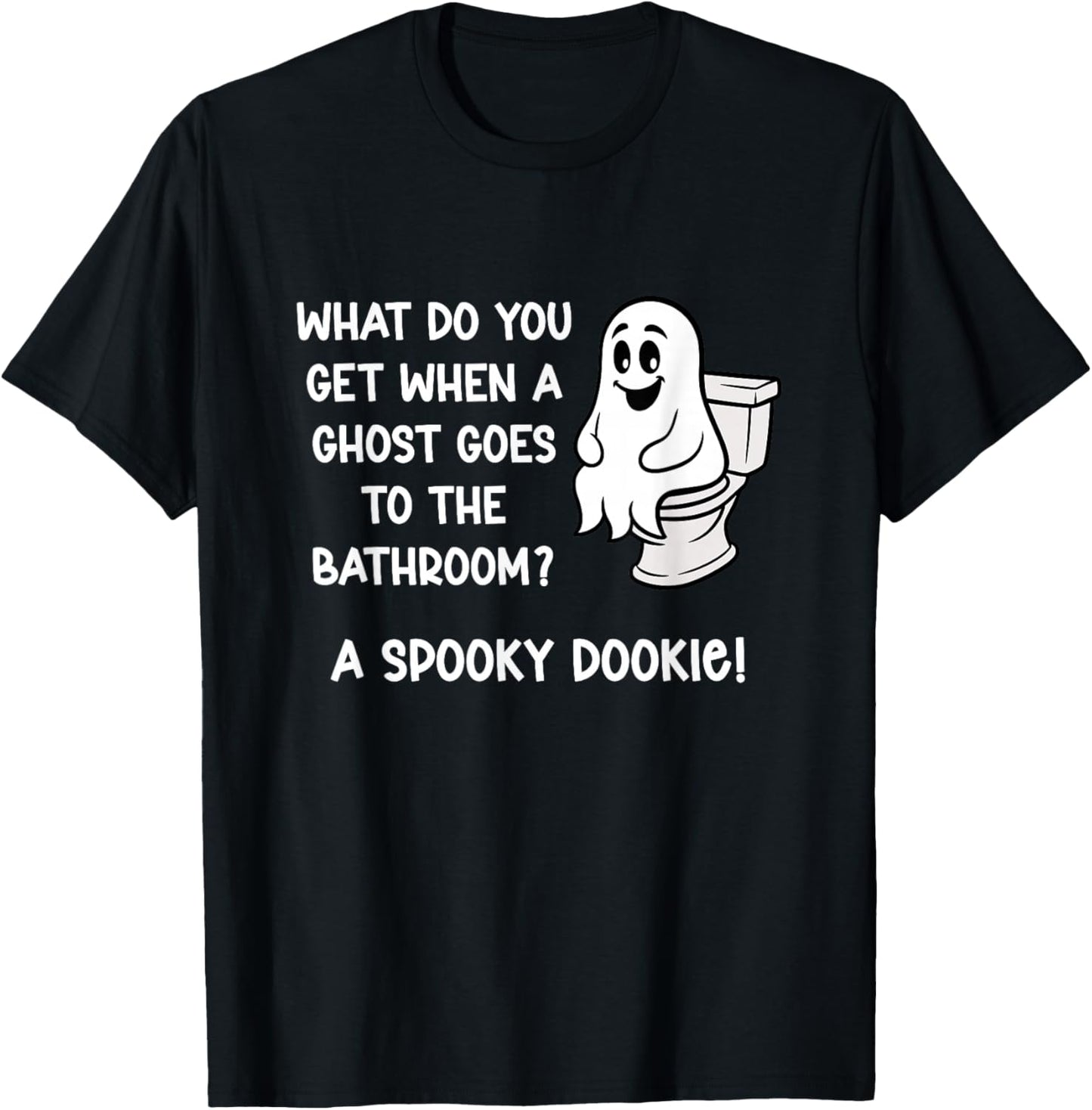 What Do You Get When A Ghost Goes to The Bathroom? Jokes T-Shirt - T-Shirt | Black