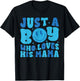 Just A boy Who Loves His Mama Mom Mother's Day T-Shirt - T-Shirt | Black