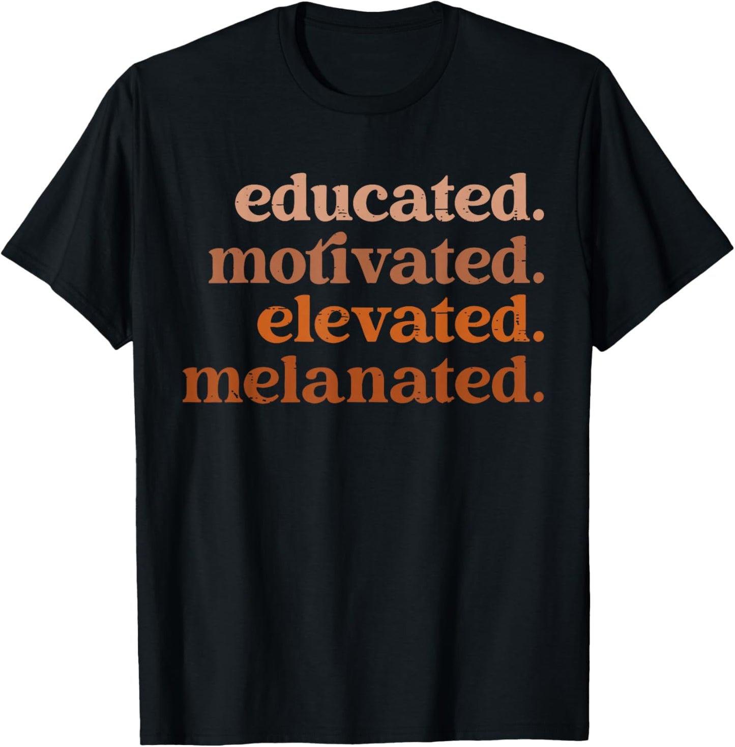 Educated Motivated Elevated Melanated Black History Month T-Shirt - T-Shirt | Black